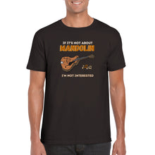 Load image into Gallery viewer, If It's Not About Mandolin I'm Not Interested T-shirt - Urban Celt