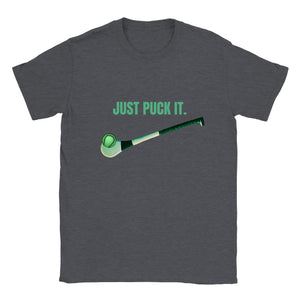Just Puck It Unisex T-shirt