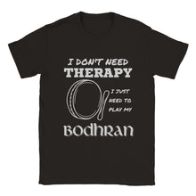 Load image into Gallery viewer, I Don't Need Therapy Irish Bodhran T-shirt - Urban Celt