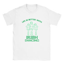 Load image into Gallery viewer, Life is Better with Irish Dance T-shirt - Urban Celt