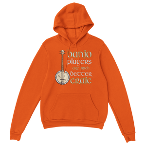 Banjo Players Are Better Craic Hoodie