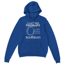 Load image into Gallery viewer, I Don't Need Therapy Bodhran Hoodie - Urban Celt