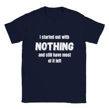 Load image into Gallery viewer, I Started Out with Nothing T-shirt - Urban Celt
