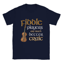 Load image into Gallery viewer, Fiddle Players Are Better Craic T-shirt - Urban Celt