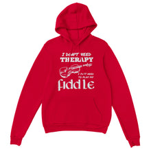 Load image into Gallery viewer, I Don't Need Therapy Fiddle Hoodie - Urban Celt