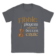 Load image into Gallery viewer, Fiddle Players Are Better Craic T-shirt - Urban Celt