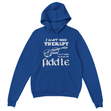 Load image into Gallery viewer, I Don't Need Therapy Fiddle Hoodie - Urban Celt