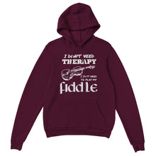 Load image into Gallery viewer, I Don't Need Therapy Fiddle Hoodie - Urban Celt