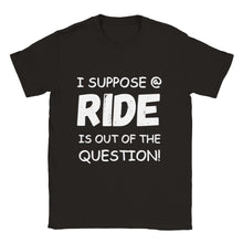 Load image into Gallery viewer, I Suppose a Ride is Out T-shirt - Urban Celt