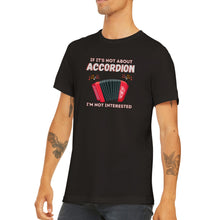 Load image into Gallery viewer, If It's Not Accordion I'm Not Interested T-shirt - Urban Celt