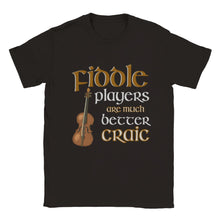 Load image into Gallery viewer, Fiddle Players Are Better Craic T-shirt - Urban Celt