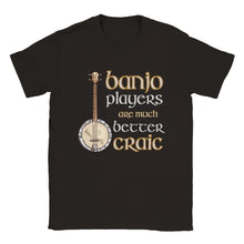 Load image into Gallery viewer, Banjo Players are Better Craic T-shirt - Urban Celt