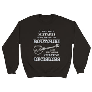 I Don't Make Mistakes on Bouzouki Sweatshirt