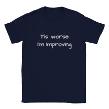 Load image into Gallery viewer, Tis worse I'm Improving T-shirt - Urban Celt