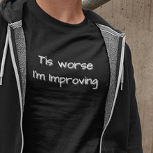 Load image into Gallery viewer, Tis worse I'm Improving T-shirt - Urban Celt