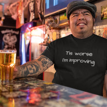 Load image into Gallery viewer, Tis worse I'm Improving T-shirt - Urban Celt