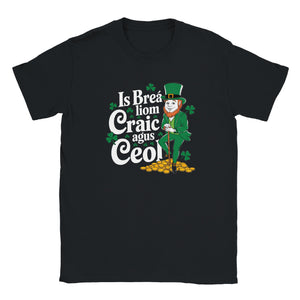 Is breá liom craic agus ceol T-shirt - Urban Celt