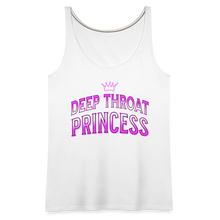Load image into Gallery viewer, DEEP THROAT PRINCESS Women’s Premium Tank Top - white

