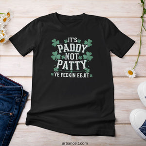 It's Paddy Not Patty Ye Feckin Eejit Unisex T-shirt