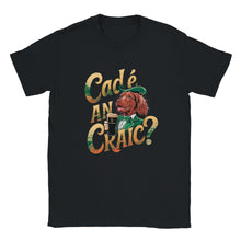 Load image into Gallery viewer, Cad é an craic Unisex T-shirt - Urban Celt
