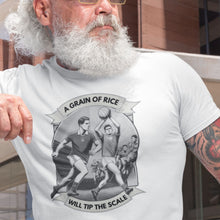 Load image into Gallery viewer, A Grain of Rice Will Tip The Scale T-shirt
