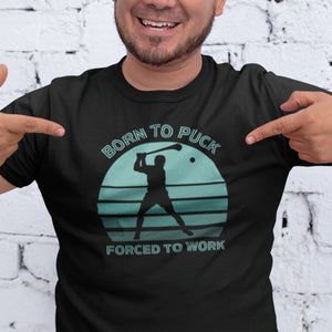 Born To Puck Forced To Work T-shirt