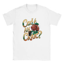 Load image into Gallery viewer, Cad é an craic Unisex T-shirt - Urban Celt
