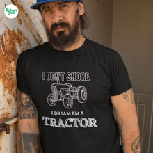Load image into Gallery viewer, I Dream I&#39;m a Tractor T-shirt
