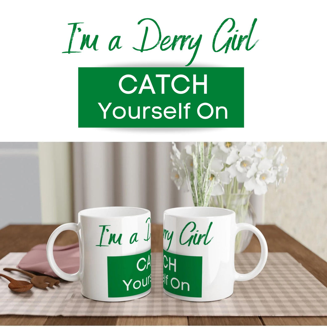 Derry Girl Catch Yourself On Mug