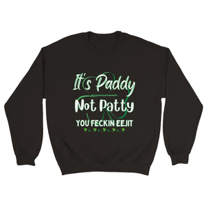 Paddy Not Patty You Eejit Sweatshirt