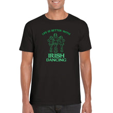 Load image into Gallery viewer, Life is Better with Irish Dance T-shirt
