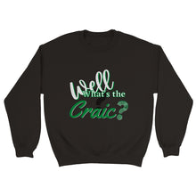 Load image into Gallery viewer, What&#39;s The Craic Sweatshirt
