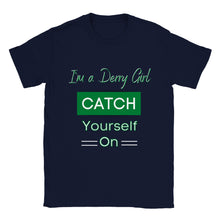 Load image into Gallery viewer, Derry Girl Catch Yourself On T-shirt
