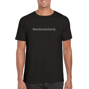 Absofuckinlutely Unisex T-shirt