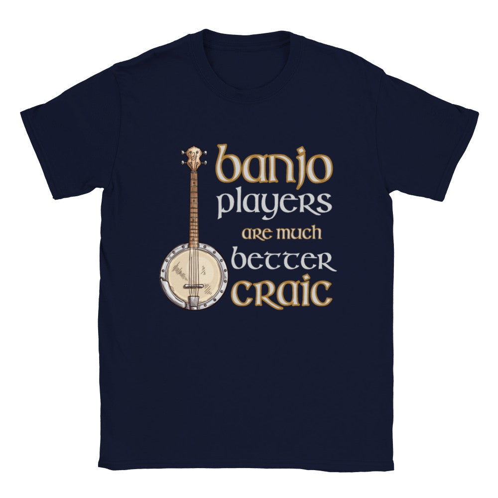 Banjo Players are Better Craic T-shirt