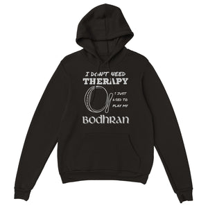 I Don't Need Therapy Bodhran Hoodie
