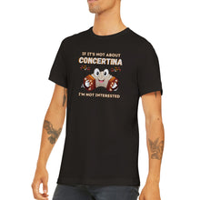 Load image into Gallery viewer, If It&#39;s Not Concertina I&#39;m Not Interested T-shirt
