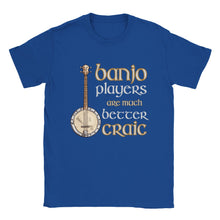 Load image into Gallery viewer, Banjo Players are Better Craic T-shirt
