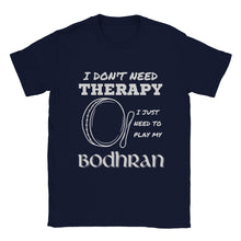 Load image into Gallery viewer, I Don&#39;t Need Therapy Irish Bodhran T-shirt
