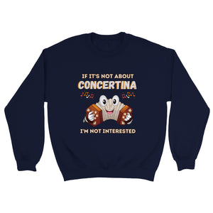 If It's Not Concertina I'm Not Interested Sweatshirt