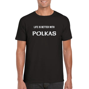 Life is Better with Polkas T-shirt