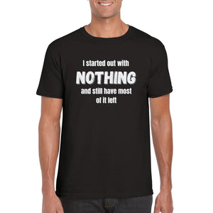I Started Out with Nothing T-shirt