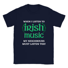Load image into Gallery viewer, When I Listen To Irish Music T-shirt
