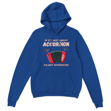 Load image into Gallery viewer, If Not Accordion I&#39;m Not Interested Hoodie
