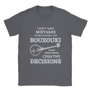 I Don't Make Mistakes on Bouzouki T-shirt