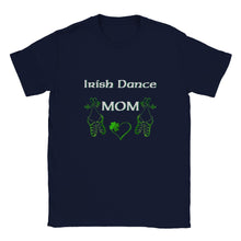 Load image into Gallery viewer, Irish Dance Mom T-shirt

