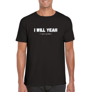 I Will Yeah Crewneck T-shirt