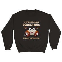 Load image into Gallery viewer, If It&#39;s Not Concertina I&#39;m Not Interested Sweatshirt
