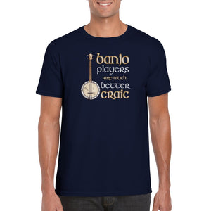 Banjo Players are Better Craic T-shirt