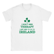 Load image into Gallery viewer, I Don&#39;t Need Therapy - Ireland T-shirt
